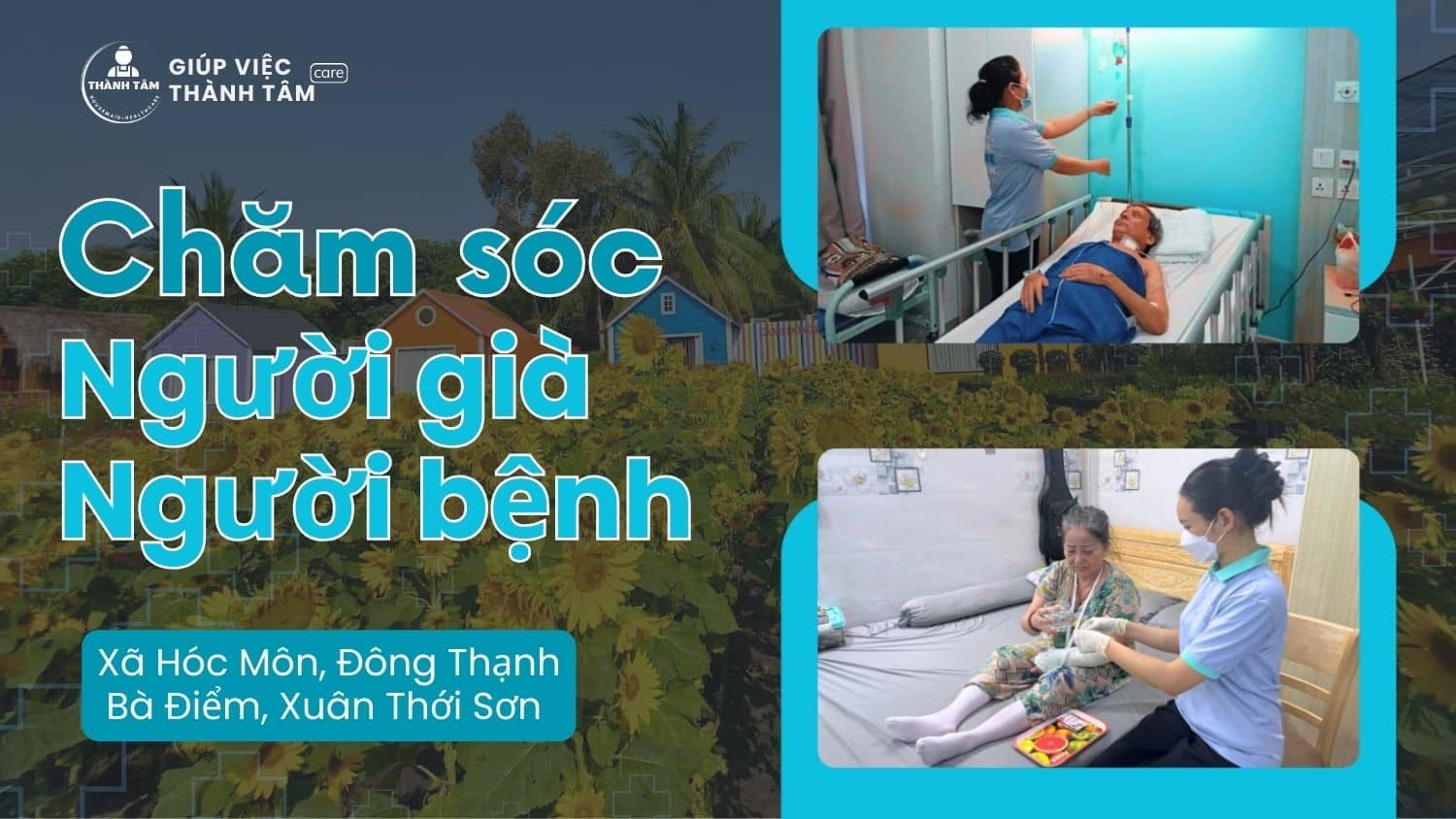 Dịch vụ chăm sóc người già, người bệnh tại 4 xã mới Hóc Môn, Bà Điểm, Xuân Thới Sơn, Đông Thạnh