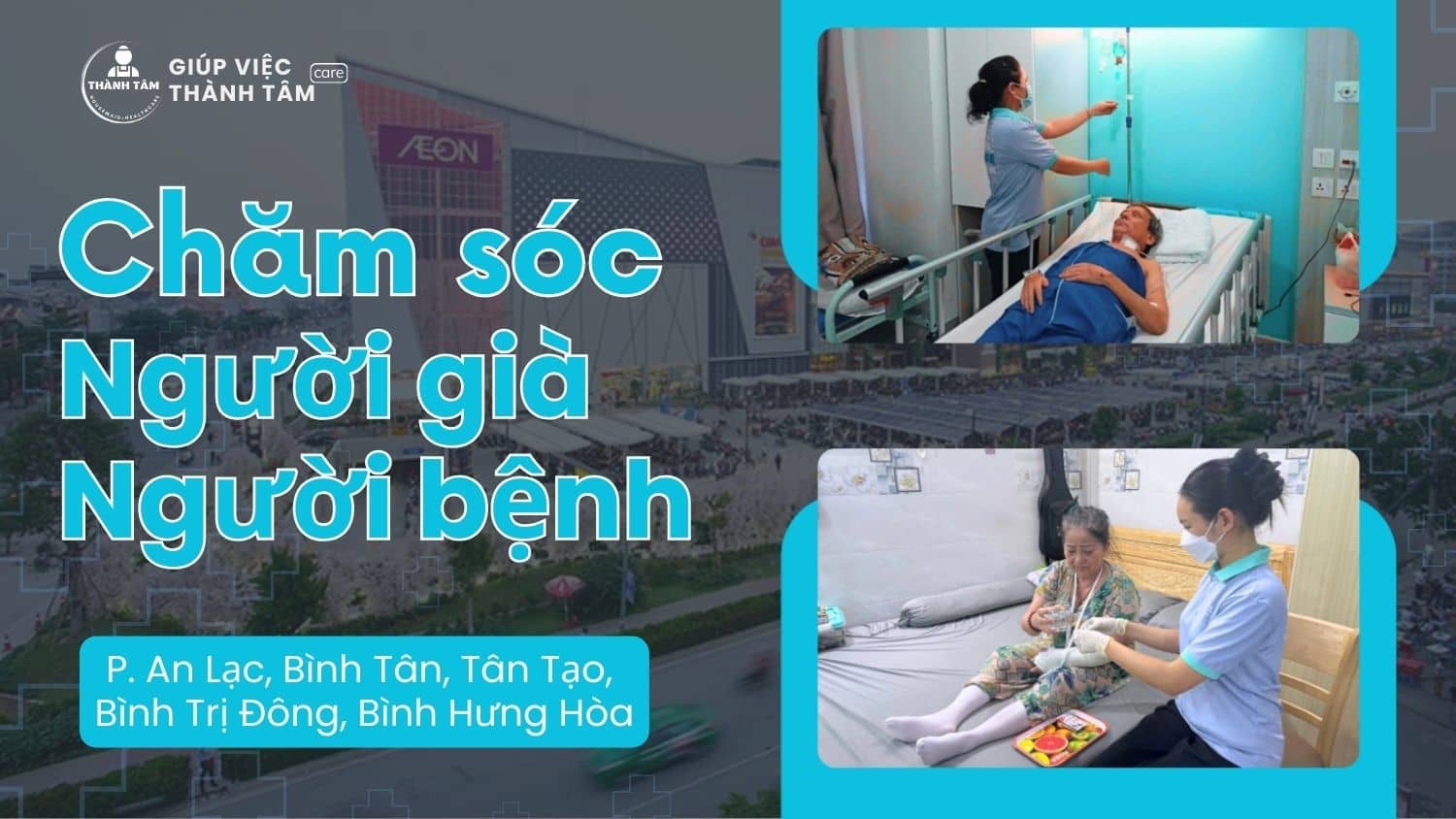 Bình Tân “thành 5 Phường mới” - Tìm người chăm sóc Cha Mẹ, người thân ở đâu cho thiệt an tâm?