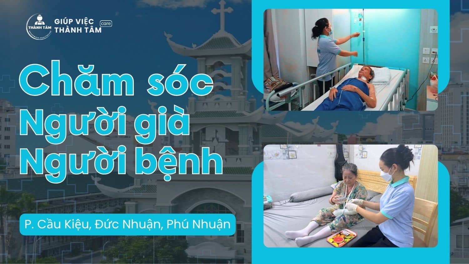 Dịch Vụ Chăm Sóc Người Già, Người Bệnh Tại 3 Phường Mới Cầu Kiệu, Đức Nhuận, Phú Nhuận