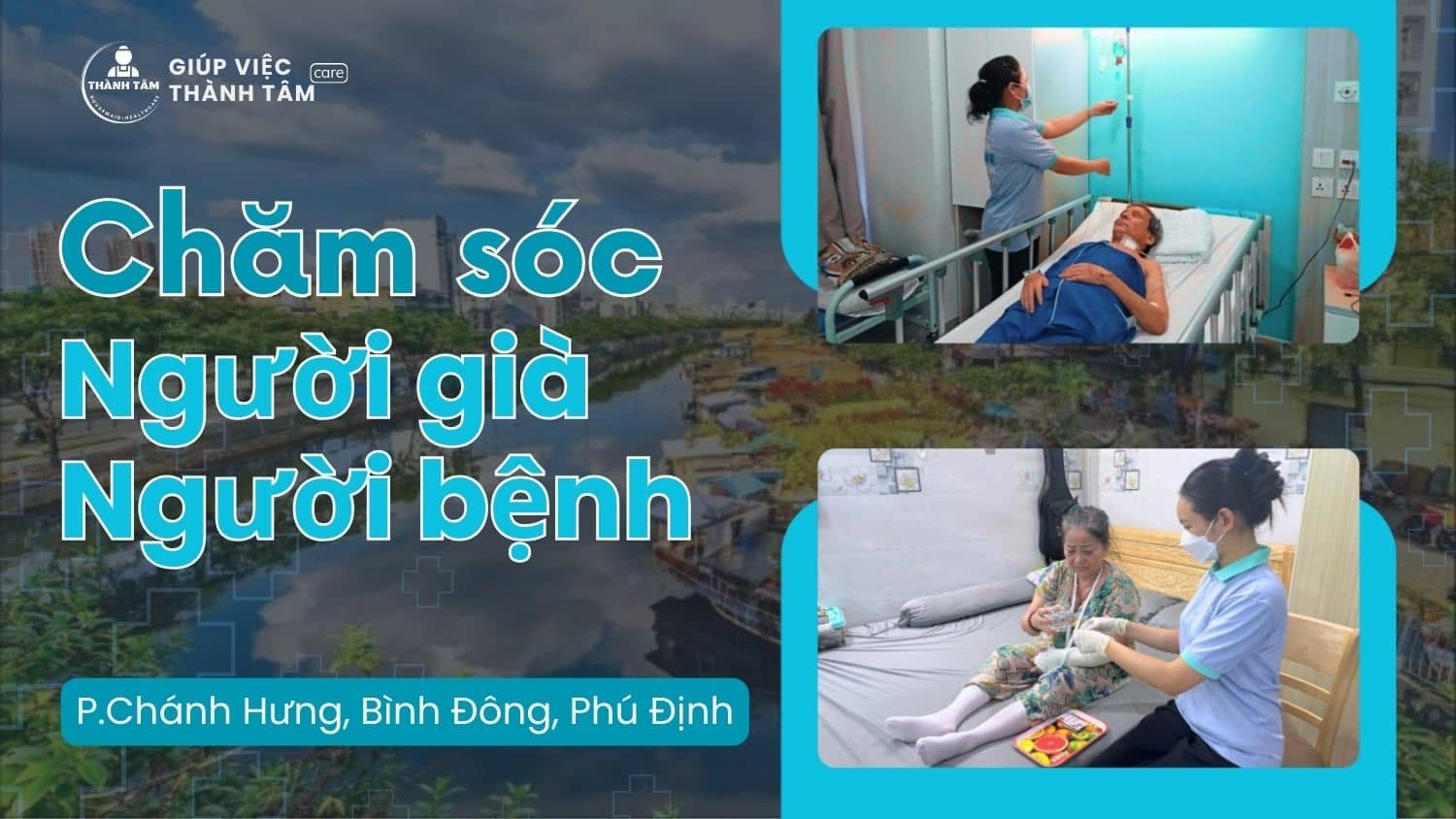 Dịch Vụ Chăm Sóc Người Già, Người Bệnh các Phường Chánh Hưng, Bình Đông, Phú Định (Quận 8 cũ)