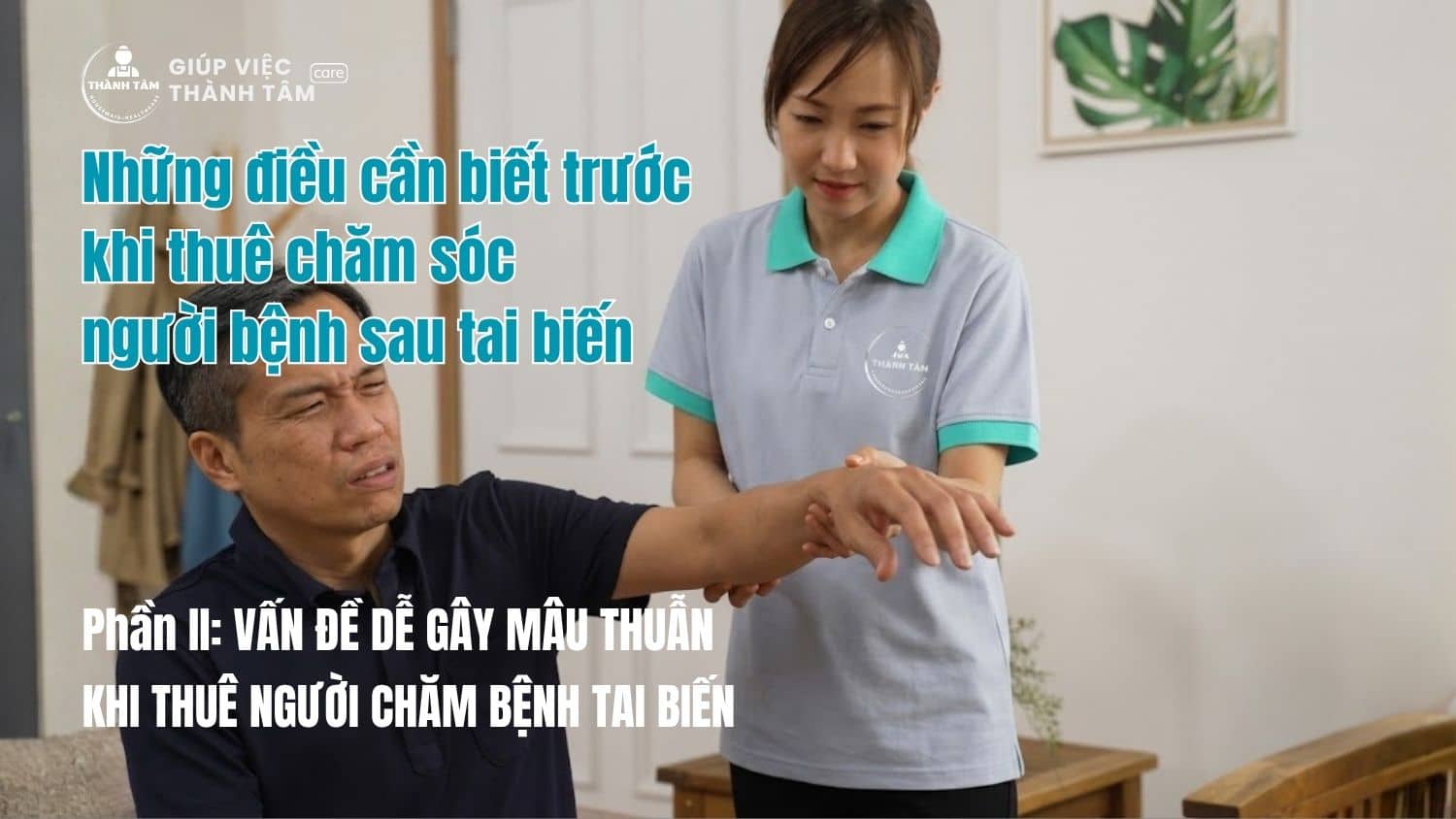 VẤN ĐỀ DỄ GÂY MÂU THUẪN KHI THUÊ NGƯỜI CHĂM BỆNH TAI BIẾN