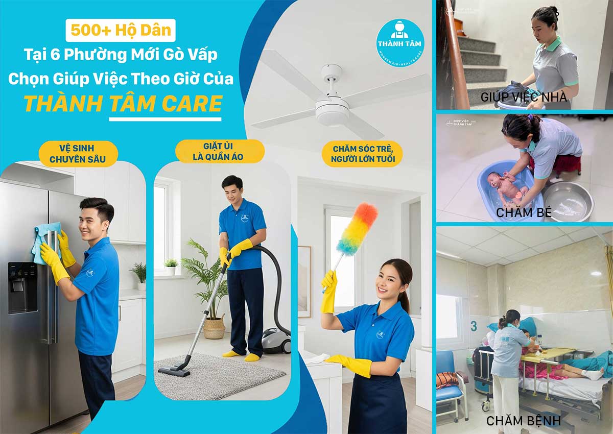 Tại Sao 500+ Hộ Dân Tại 6 Phường Mới Gò Vấp Chọn Giúp Việc Theo Giờ Của Thành Tâm Care